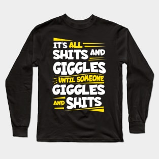 Shits and Giggles Long Sleeve T-Shirt